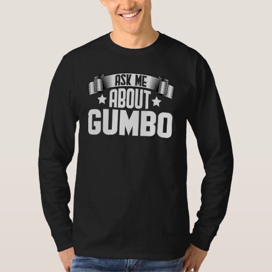Ask Me About Gumbo Gumbo Soup Tシャツ (正面)