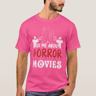 Ask Me About Horror Movies Lover Scary Halloween C Tシャツ