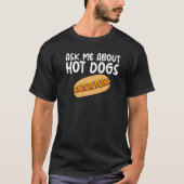 Ask Me About Hot Dogs Hilarious Slogan Sausage   Tシャツ (正面)