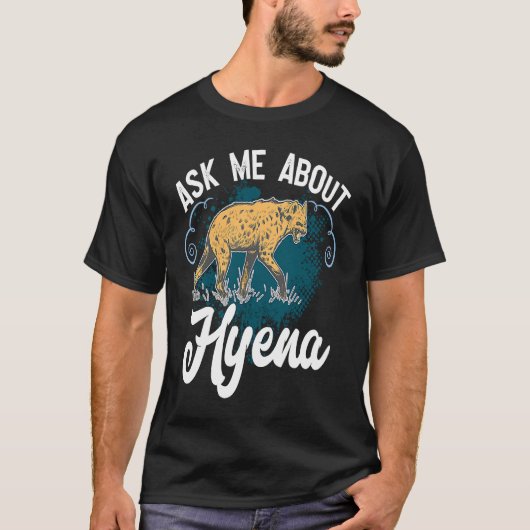 Ask Me About Hyena African Wildlife For Safari Tシャツ (正面)