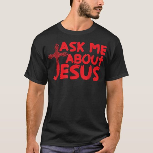 Ask Me About Jesus Cool Christian  Gift  Tシャツ (正面)
