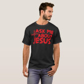 Ask Me About Jesus Cool Christian  Gift  Tシャツ (正面フル)