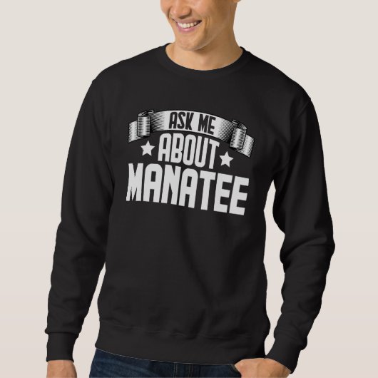 Ask Me About Manatee  Manatee Animal スウェットシャツ (正面)