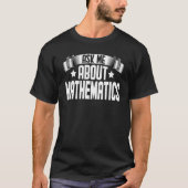 Ask Me About Mathematics Mathematician Math Tシャツ (正面)
