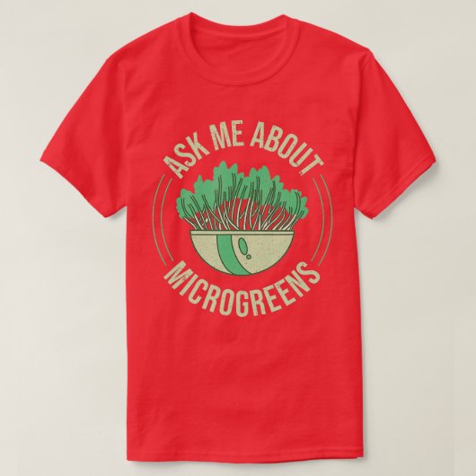 Ask Me About Microgreens Gardening For Microgreen  Tシャツ (デザイン正面)