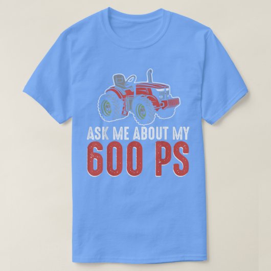 Ask Me About My 600 PS Farmer Farming Lover  Tシャツ (デザイン正面)