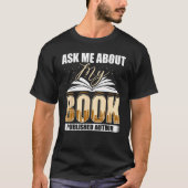 Ask Me About My Book Published Author Writer Novel Tシャツ (正面)