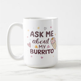 Ask Me About My Burrito Cute Baby Art コーヒーマグカップ