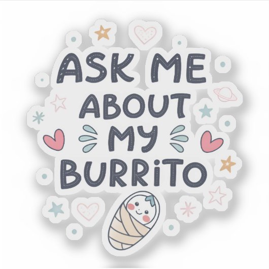 Ask Me About My Burrito Cute Baby Art シール (正面)