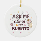 Ask Me About My Burrito Cute Baby Art セラミックオーナメント (正面)