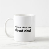 Ask Me About My Dead Dad Funny Sarcasm Saying コーヒーマグカップ (左)