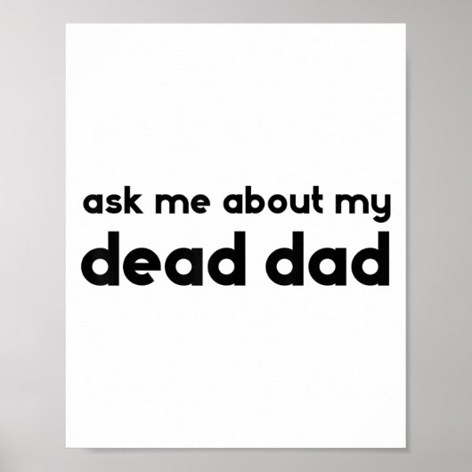 Ask Me About My Dead Dad Funny Sarcasm Saying  ポスター (正面)