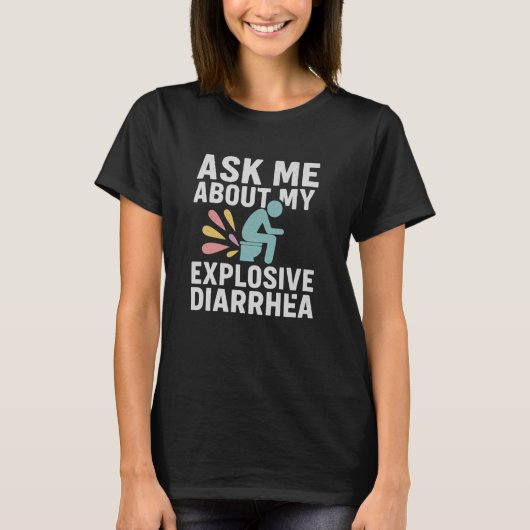 Ask Me About My Explosive Diarrhea Edgy Adult Humo Tシャツ (正面)