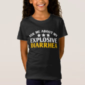 Ask Me About My Explosive Diarrhea funny Tシャツ (正面)