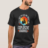 Ask Me About My Explosive Diarrhea Tシャツ (正面)