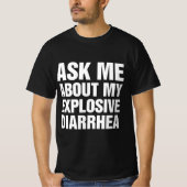 Ask Me About My Explosive Diarrhea Tシャツ (正面)