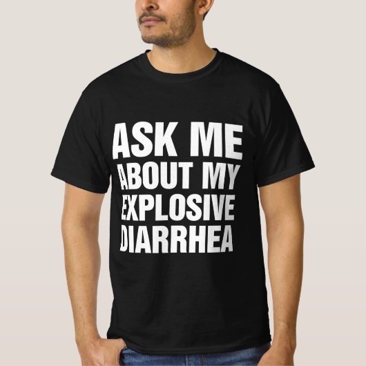 Ask Me About My Explosive Diarrhea Tシャツ (正面)