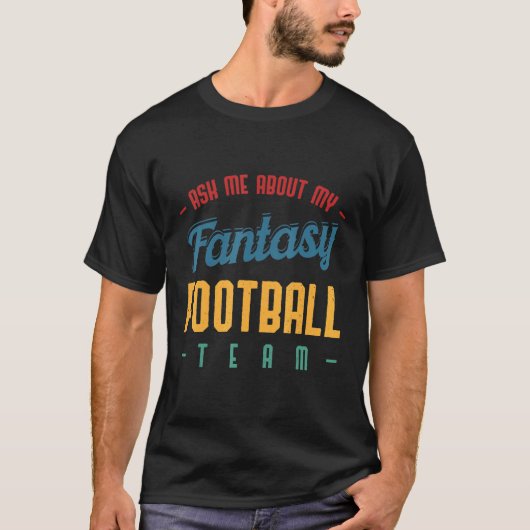 Ask Me About My Fantasy Football Team  Draft Tシャツ (正面)