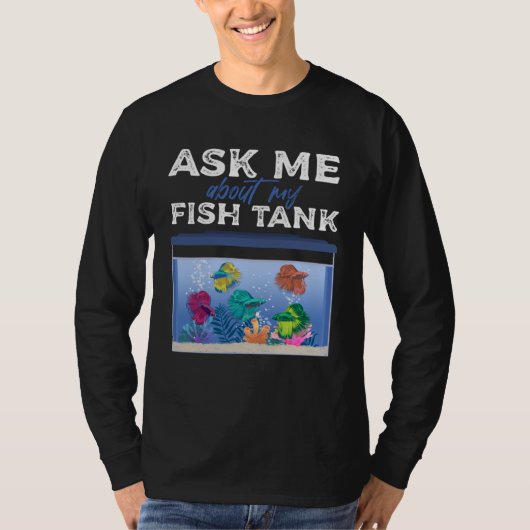 Ask Me About My Fish Tank Aquarium Aquascape Fishk Tシャツ (正面)