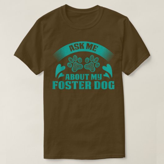 Ask Me About My Foster Dog Design For Animal Abuse Tシャツ (デザイン正面)