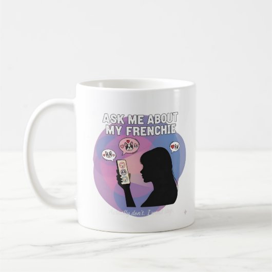 Ask Me About My Frenchie Funny Dog Mom Obsession D コーヒーマグカップ (左)