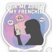 Ask Me About My Frenchie Funny Dog Mom Obsession D シール (正面)