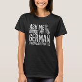 Ask Me About My German Shorthaired Pointer GSP Dog Tシャツ (正面)