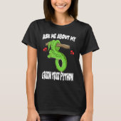 Ask Me About My Green Tree Python Snake Tシャツ (正面)