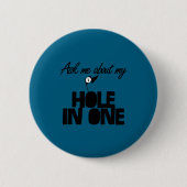 Ask Me About My Hole In One Funny Golf  缶バッジ (正面)