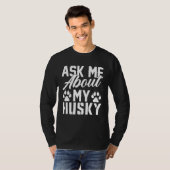 Ask Me About My Husky Tシャツ (正面フル)