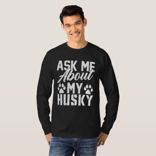 Ask Me About My Husky Tシャツ (正面フル)