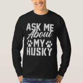 Ask Me About My Husky Tシャツ (正面)