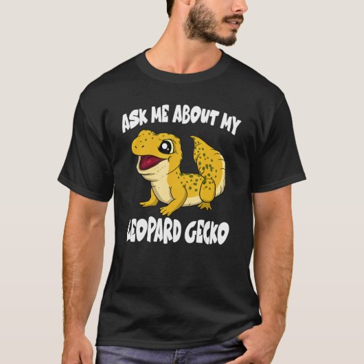 Ask Me About My Leopard Gecko Lizard Tシャツ (正面)