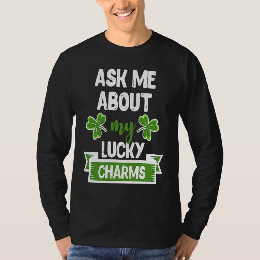 Ask Me About My Lucky Charms Patrick's Day Paddys  Tシャツ (正面)