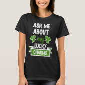 Ask Me About My Lucky Charms Patrick's Day Paddys  Tシャツ (正面)