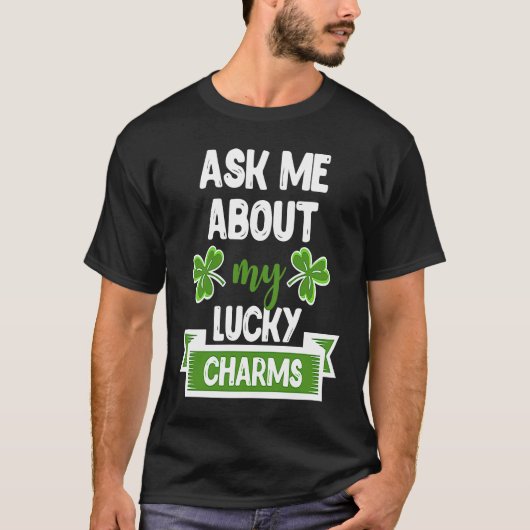 Ask Me About My Lucky Charms Patrick's Day Paddys Tシャツ (正面)