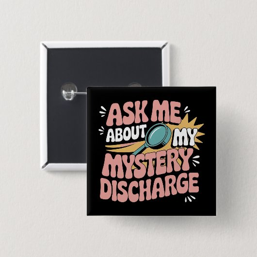 Ask Me About My Mystery Discharge Embarrassing  缶バッジ (正面&裏面)