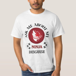 Ask me about my ninja disguise tシャツ