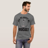 Ask Me About My Podcast Owner Host Cute Mic Tシャツ (正面フル)