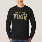 Ask Me About My Pugs Tシャツ (正面)