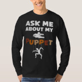 Ask Me About My Puppet For Puppeteer Tシャツ (正面)