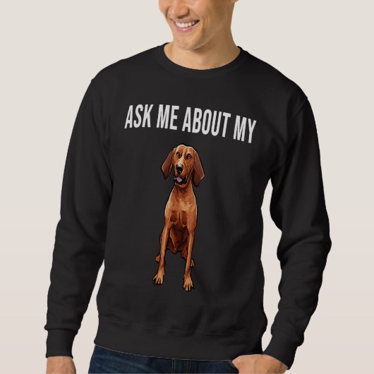 Ask Me About My Redbone Coonhound Dog スウェットシャツ (正面)