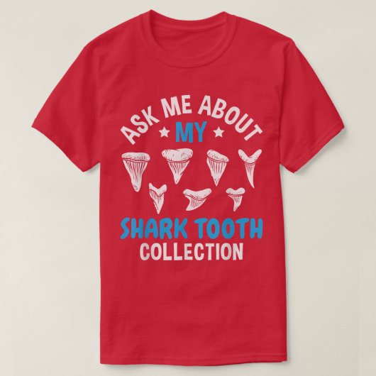 Ask Me About My Shark Teeth Collection Fossils Col Tシャツ (デザイン正面)