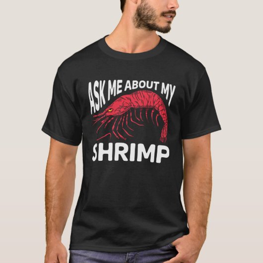 Ask Me About My Shrimp Seafood Sea Shrimp 1 Tシャツ (正面)