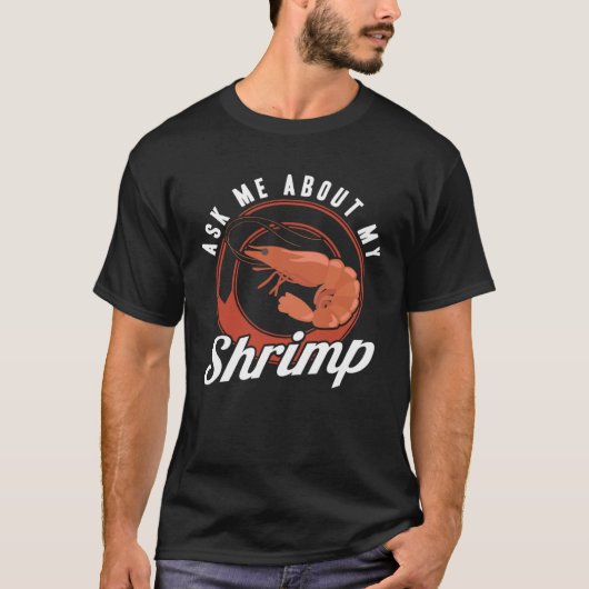 Ask Me About My Shrimp Seafood Sea Shrimp Tシャツ (正面)