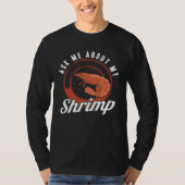 Ask Me About My Shrimp Seafood Sea Shrimp Tシャツ (正面)