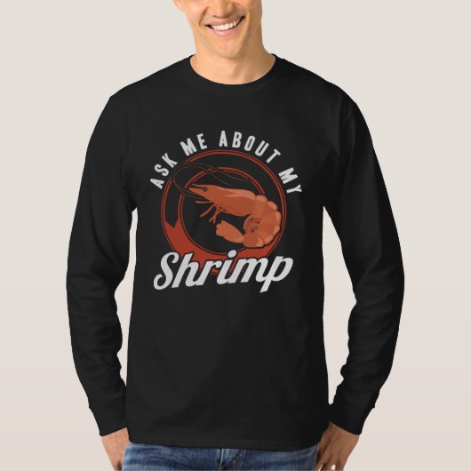 Ask Me About My Shrimp Seafood Sea Shrimp Tシャツ (正面)