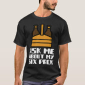 Ask Me About My Six Pack Beer Day Drinking Top Fun Tシャツ (正面)
