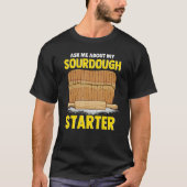 Ask Me About My Sourdough Starter Bread Baker Brea Tシャツ (正面)