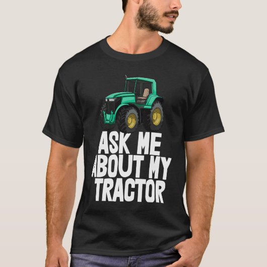 Ask Me About My Tractor   Tractor Drive Tees Men Tシャツ (正面)